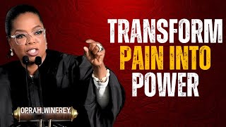 Transform Pain into Power: Powerful Motivational Speech By Oprah Winfrey Wealth