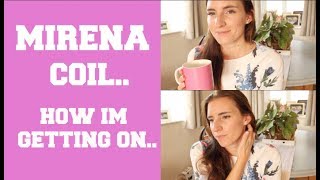 MIRENA COIL.. HOW IM GETTING ON..// PROS & CONS