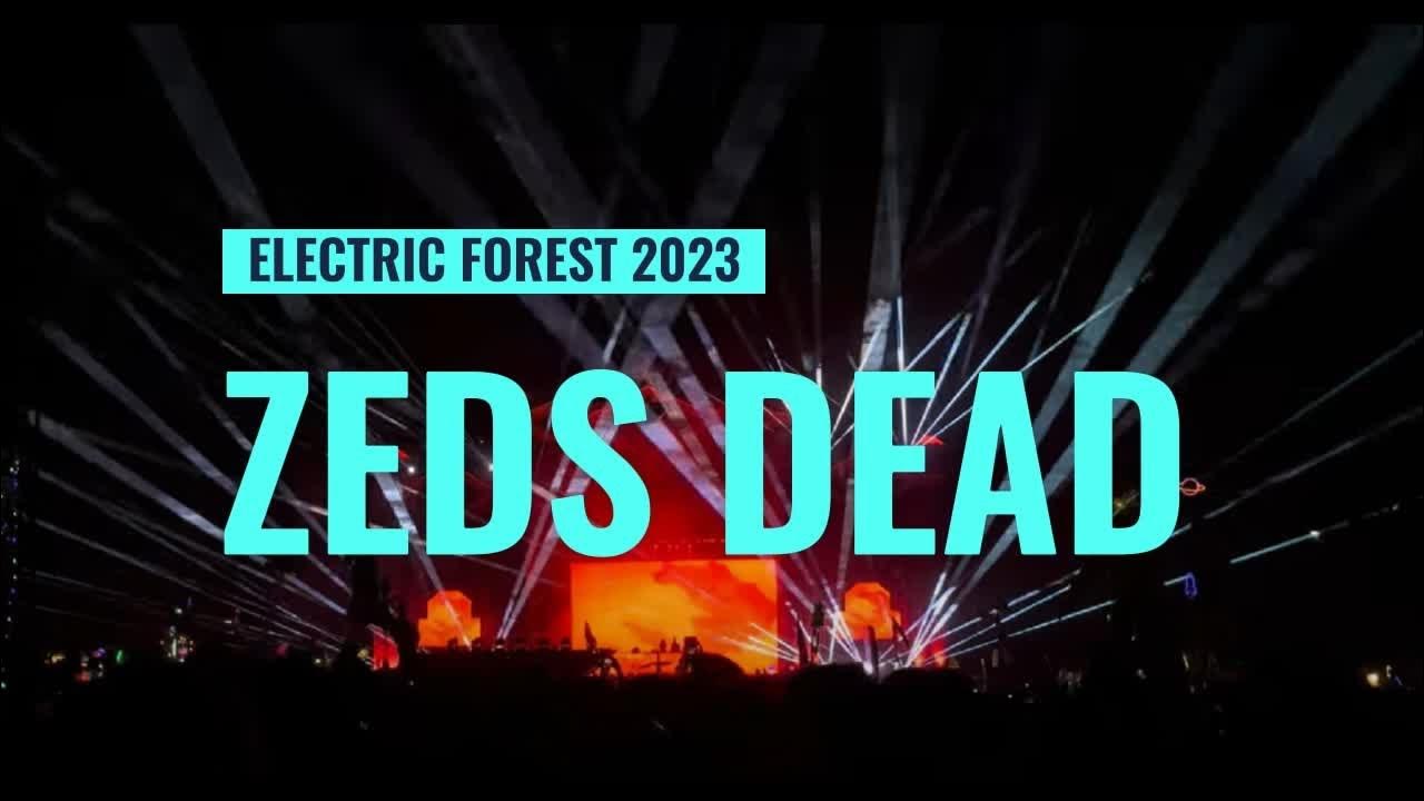 ZEDS DEAD FULL SET ELECTRIC FOREST 2023 YouTube
