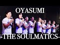 OYASUMI THE SOULMATICS OYASUMI THE SOULMATICS