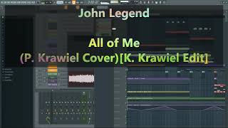 John Legend - All of Me (P. Krawiel Cover)[K. Krawiel Edit]