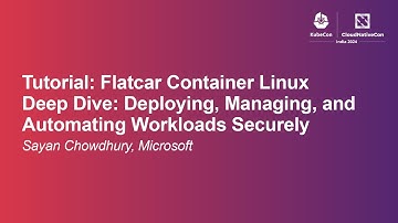 Tutorial: Flatcar Container Linux Deep Dive: Deploying, Managing, and Automating...- Sayan Chowdhury