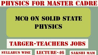 MCQ on Solid State Physics|LECTURE-46|PHYSICS PREPARATION FOR MASTER CADRE 2020|Syllabus According|