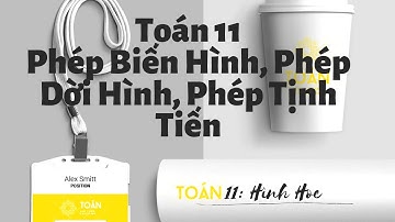 Toán 11 - Phép Biến Hình, Phép Dời Hình, Phép Tịnh Tiến - Phần 2