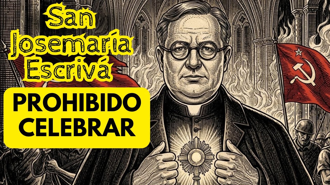 El sacerdote prohibido por los comunistas… y que celebraba la misa escondido — San Josemaría Escrivá