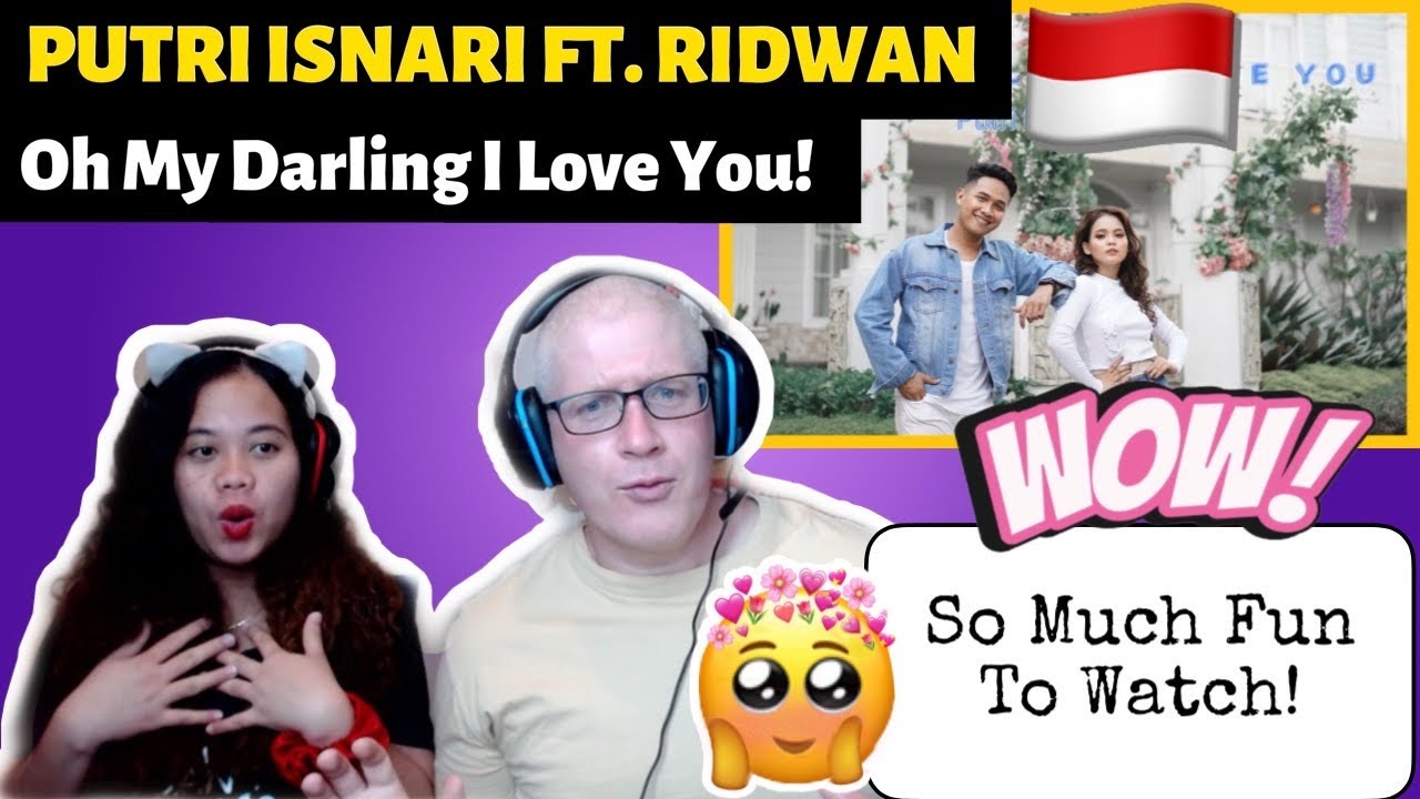 Putri Isnari Ft Ridwan Oh My Darling I Love You Reaction Youtube Putri Isnari Ft Ridwan Oh My Darling I Love You Reaction Youtube