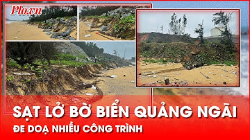 Sạt lở bờ biển đe dọa nhiều công trình ở Quảng Ngãi - PLO