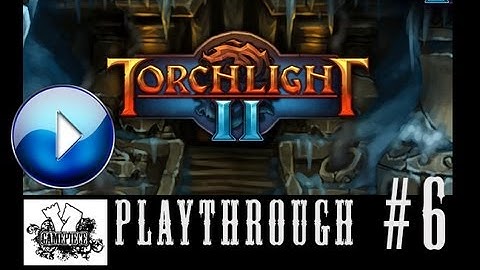 Torchlight 2 Playthrough - 06