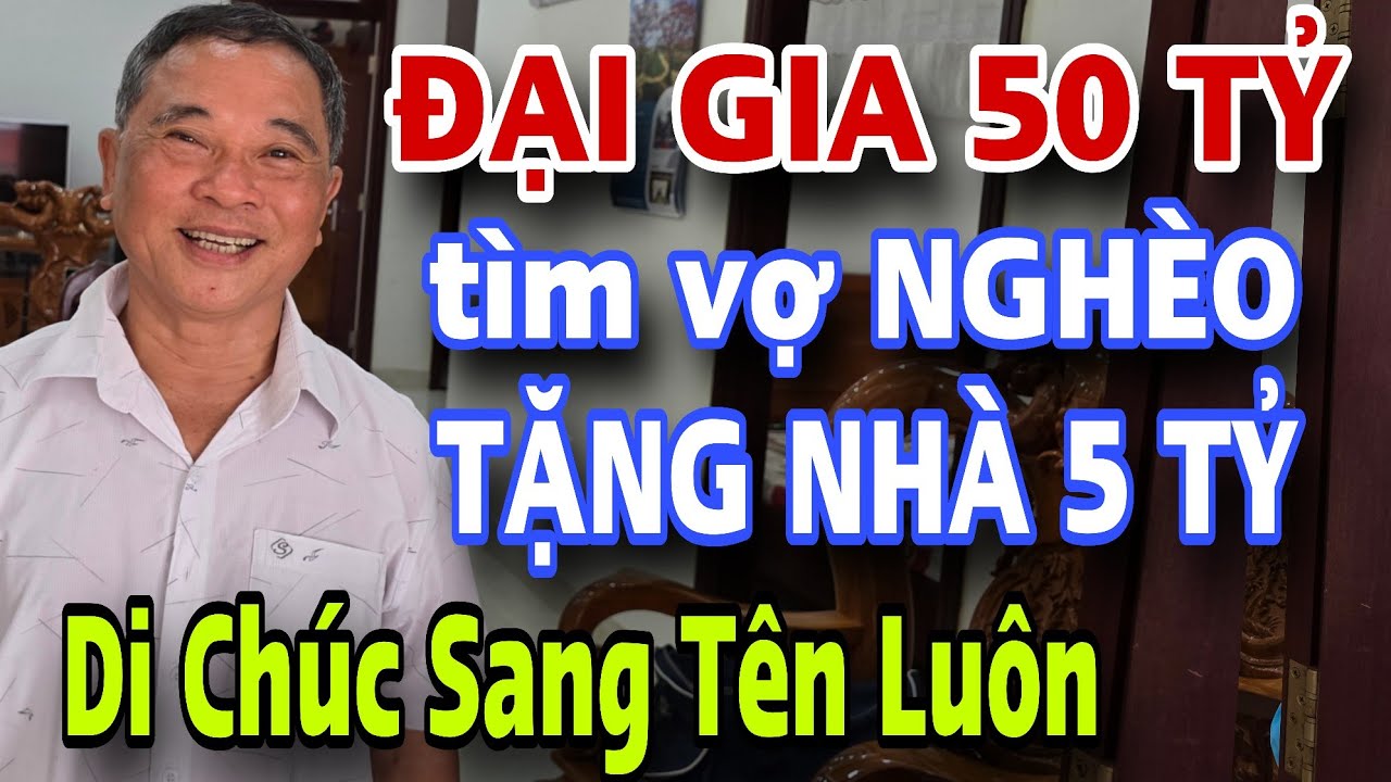 ĐẠI GIA 50 TỶ T.ìm Vợ Nghèo Xấu Tặng Nhà 5 Tỷ Sang Tên Luôn Gọi Anh Liền Đi