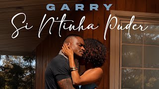 Garry - Si N’tinha Puder 