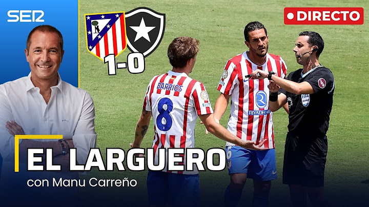 EL LARGUERO: EL ATLÉTICO SE DESPIDE DEL MUNDIAL CON UNA VICTORIA INÚTIL ANTE BOTAFOGO (23/06/2025)