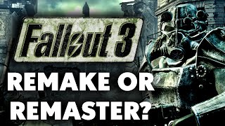 Why Fallout 3 Should Be REMADE Instead of A Mere Remaster