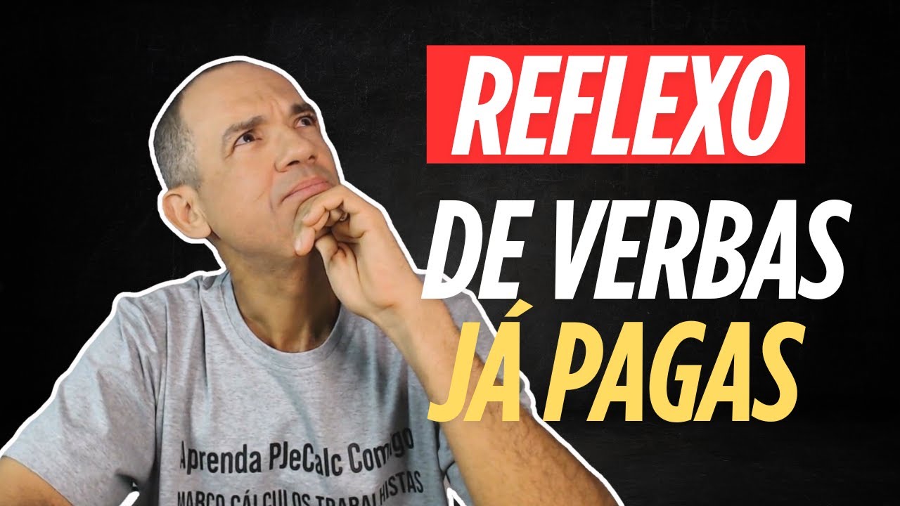 APURANDO (NO PJECALC) REFLEXOS DE VERBAS QUE JÁ FORAM PAGAS