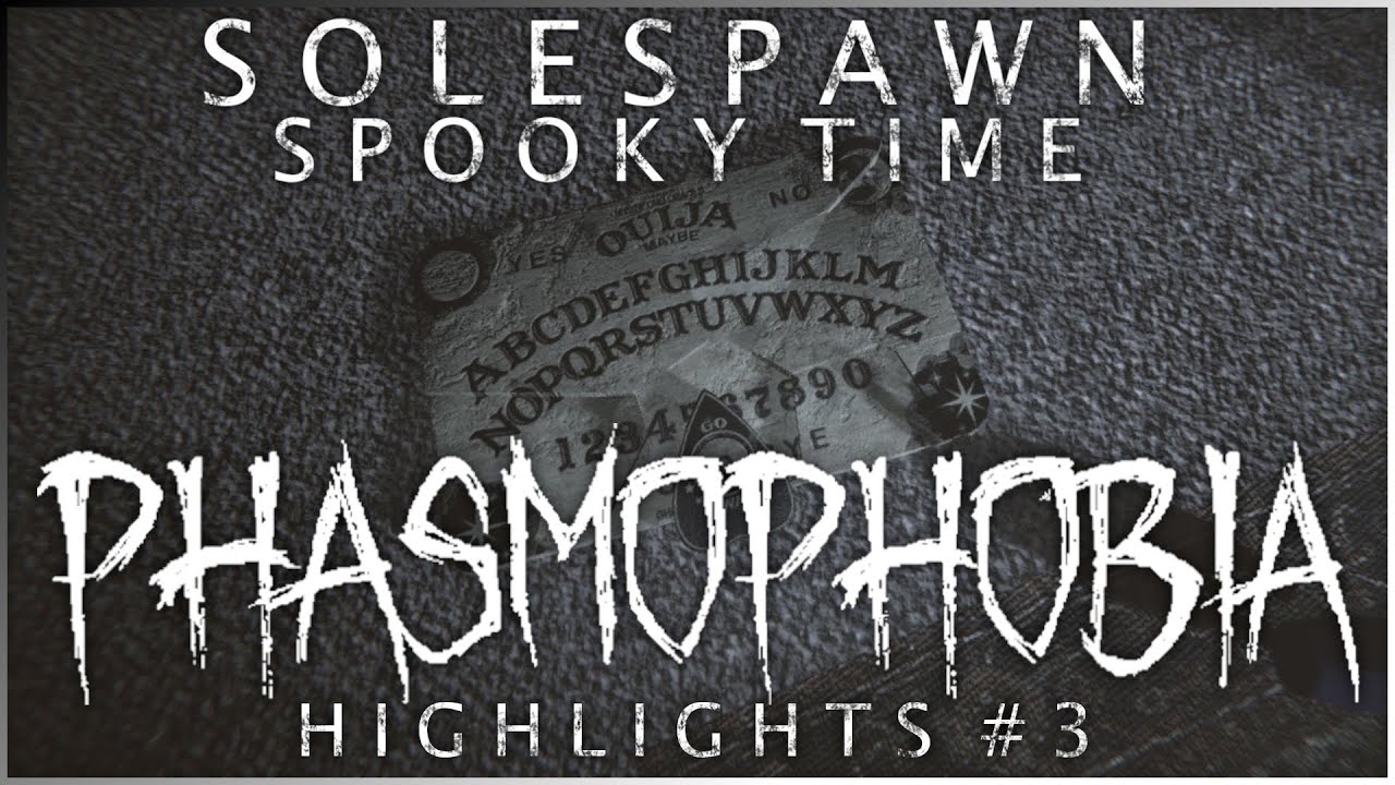 Solespawn Spooky Time Stream 3 Phasmophobia Highlights :: I Think We Got Better!