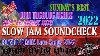 SLOW JAM SOUNDCHECK | SLOW JAM REMIX - BATTLE REMIX HITS / OPM SLOW JAM POWER REMIX Love Songs 2022
