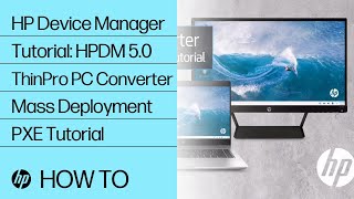 Celebrity HP Device Manager Tutorial: HPDM 5.0 ThinPro PC Converter Mass Deployment PXE Tutorial | HP Support Profile