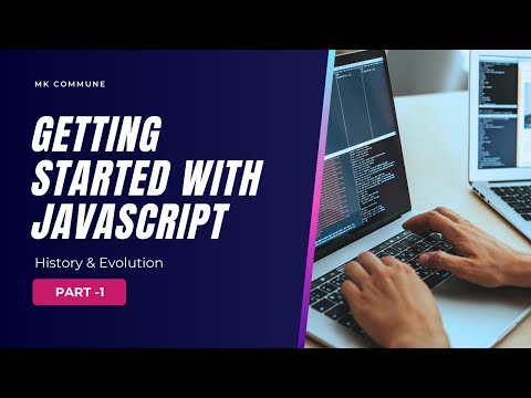 Getting Started with JavaScript: An Intro for Beginners | History & Evolution | Part -1|  MK Commune