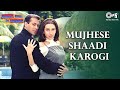 Mujhse shaadi karogi  dulhan hum le jayenge  salman khan  karisma kapoor  alka yagnik  others