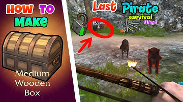 Last Pirate Survival Island || How to Make medium wooden box || Walkthrough Game (iOS/Android)