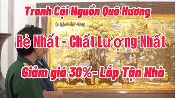 Siêu Phẩm Tranh Cội Nguồn Quê Hương 1m2 x 2m3 Dát Vàng Bạc + Vận Chuyển,Lắp Tận Nhà 0396.673.999