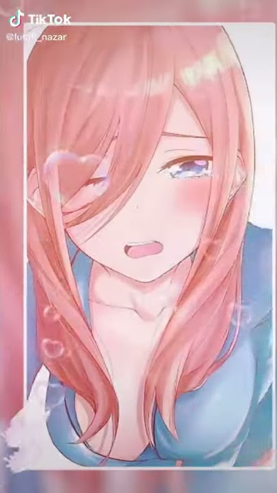 gotoubun no nakano Miku tik tok 😊