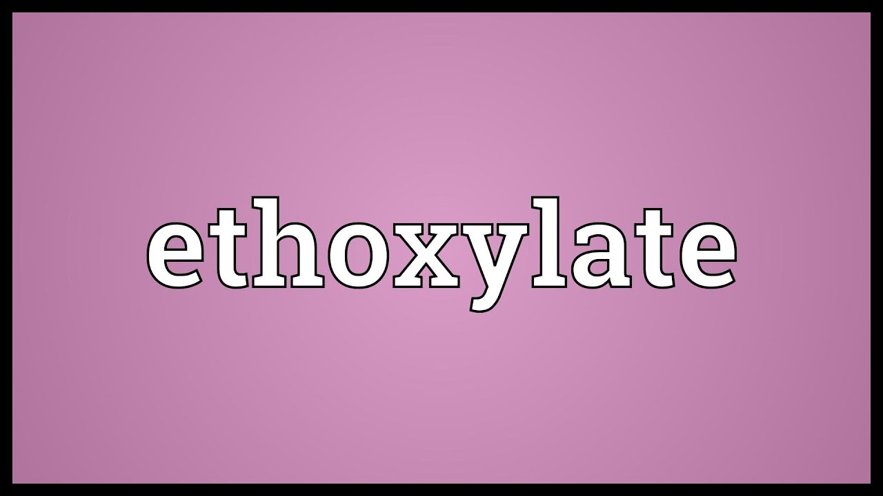 Ethoxylate Meaning YouTube