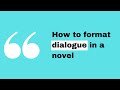 How to Write and Format Dialogue in a Novel / Fiction