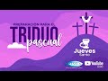 JUEVES SANTO- Preparación del TRIDUO PASCUAL- Semana santa 2023