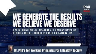 We Generate The Results We Believe We Deserve | Phil in the Blanks Podcast