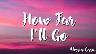 Alessia Cara - How Far I'll Go (Lyrics)