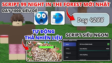 Cách hack 99 night in the forest script siêu nhiều chức năng tự động nạp nhiên liệu cho lửa trại