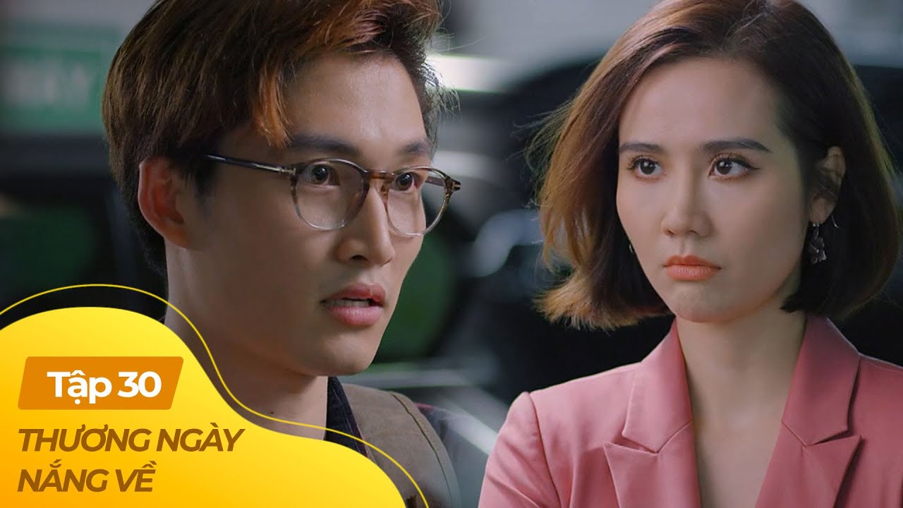 Thương Ngày Nắng Về tập 30 (2/4) | Phi công được nước làm tới, nhõng nhẽo mè nheo với chị đẹp