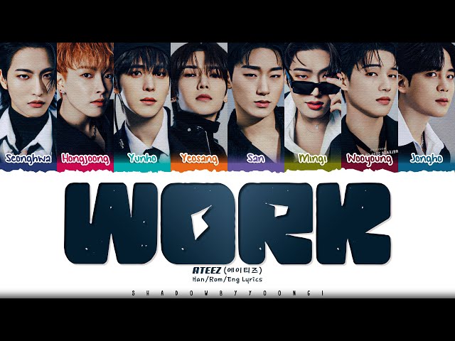 ATEEZ 'WORK' Lyrics (에이티즈 WORK 가사) [Color Coded Han_Rom_Eng] | ShadowByYoongi class=