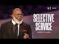 Selective Service - Bishop T.D. Jakes