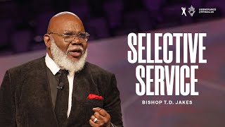 Selective Service  Bishop T.D. Jakes