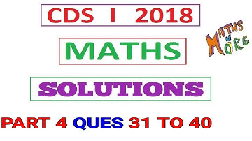 CDS 1 2018 Maths Full Solution Part 4