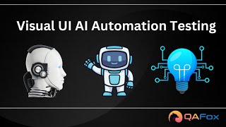 Visual UI AI Automation Testing of Applications - Useful Tools for Software Testers