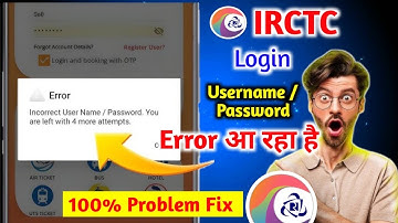 IRCTC Incorrect UserName or Password Problem |IRCTC id Login Problem Incorrect User Name or Password