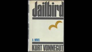 Jailbird by Kurt Vonnegut Part 2 Chapters 3 through 7