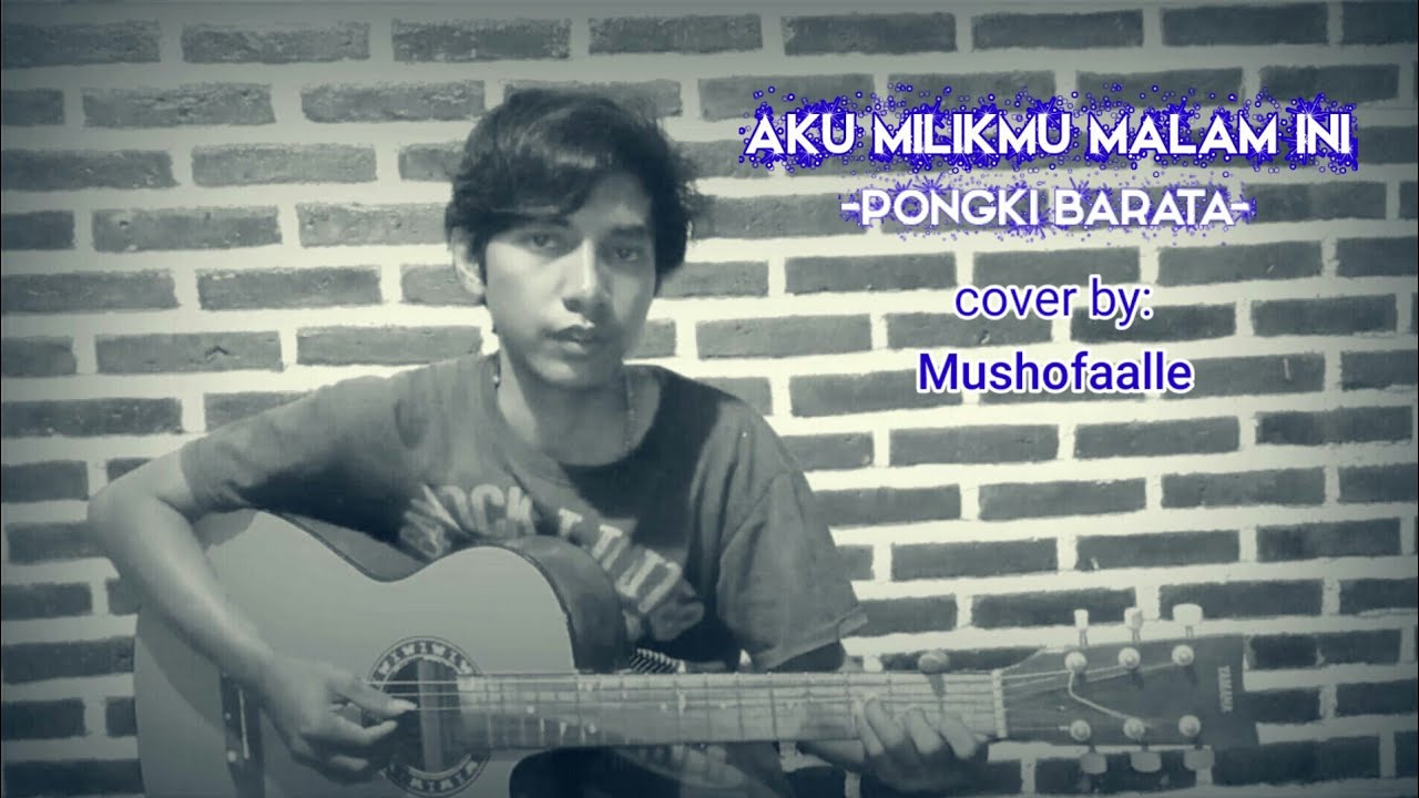 Aku Milikmu Malam Ini Pongki Barata Mushofaalle Cover