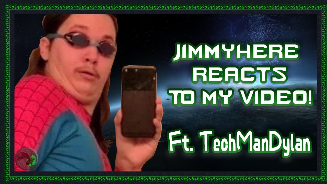 JimmyHere Reacts to My Video! Ft. TechManDylan