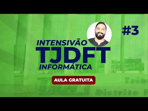 Intensivão de Informática para o TJDFT (Aula 03)