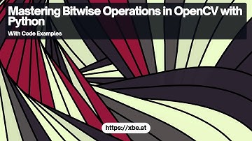Bitwise Operations in OpenCV with Python: A Comprehensive Guide