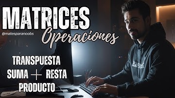 Operaciones con MATRICES 🧡 Suma, resta y multiplicación 🧡 Transpuesta de una MATRIZ