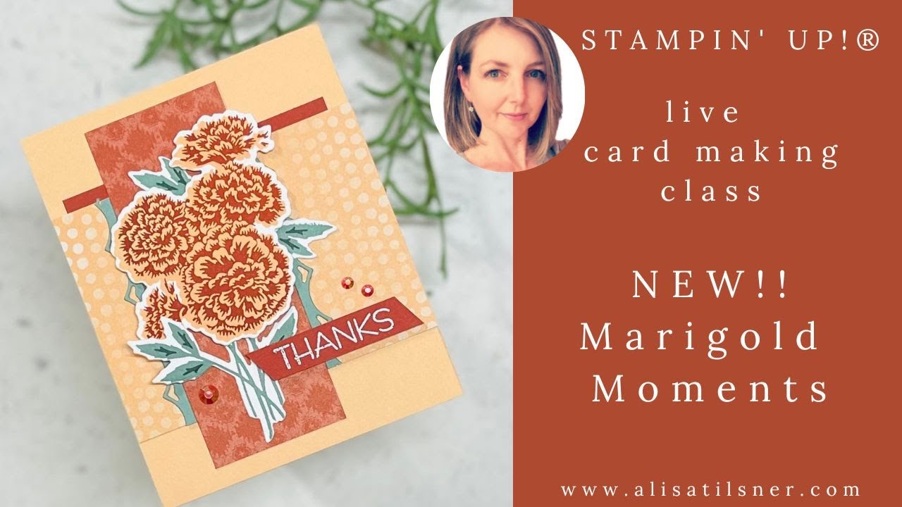 Live Card Making Class featuring the NEW Stampin' Up! Marigold Moments