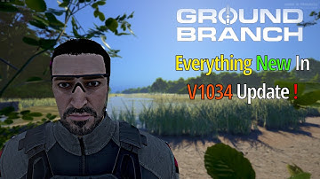 Ground Branch - Everything new in V1034 Update!