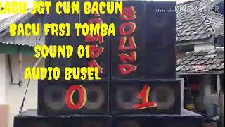 LAGU_JGT CUN BACUN-BACUN FERSI TOMBA SOUND O1 AUDIO BUSEL 2020