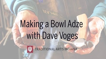 Making a Bowl Adze with Dave Voges