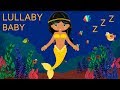 Lullaby for babies to go to sleep and mermaid animation baby lullabies