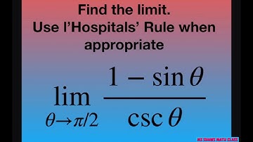 Find the limit as x approaches pi/2 for (1- sin x)/(csc x). Use l’Hospitals’ Rule when appropriate